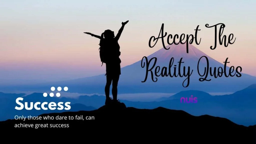 Accept The Reality Quotes
